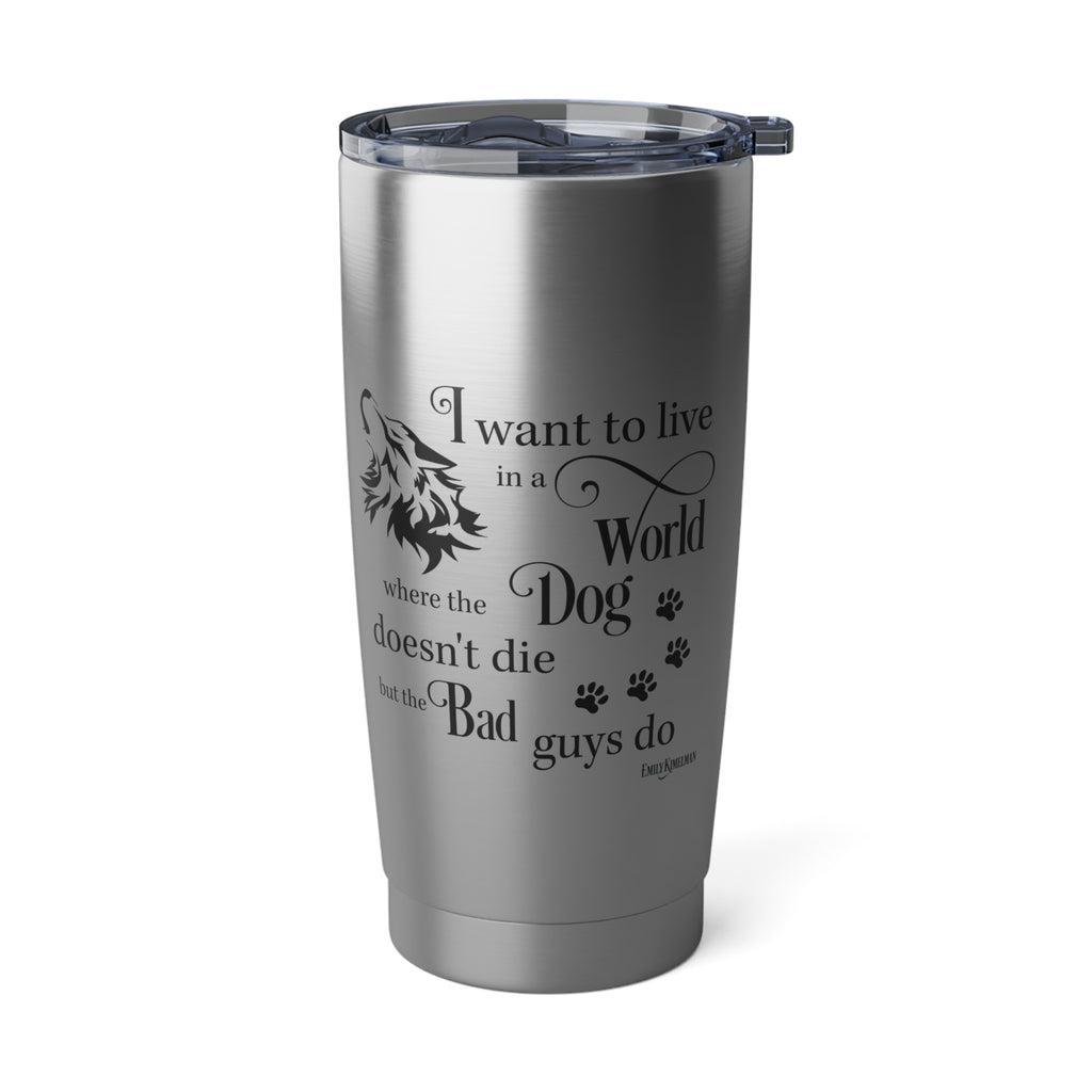 The Dog Doesn't Die Sydney Rye Mysteries 20oz Tumbler