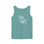 I'm Not Nice Unisex Garment-Dyed Tank Top