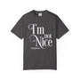 I'm Not Nice Unisex T-shirt