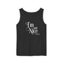 I'm Not Nice Unisex Garment-Dyed Tank Top