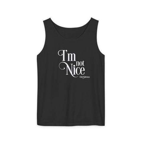 I'm Not Nice Unisex Garment-Dyed Tank Top