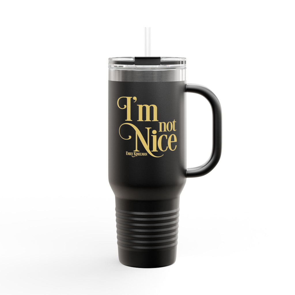 I'm Not Nice Insulated Travel Mug Black, 40oz