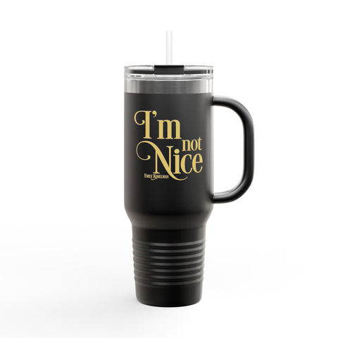 I'm Not Nice Insulated Travel Mug Black, 40oz