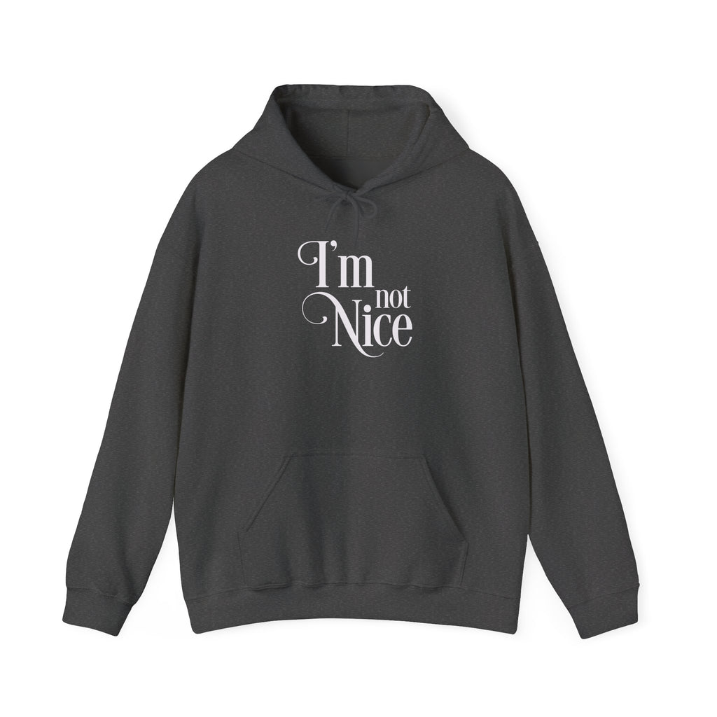 I'm Not Nice Unisex Hooded Sweatshirt