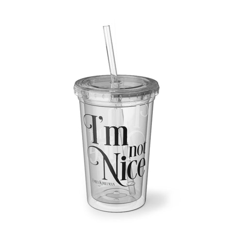I'm Not Nice Acrylic Insulated Cup