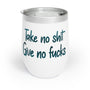 Take No Shit Wine Tumbler