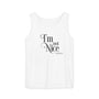 I'm Not Nice Unisex Garment-Dyed Tank Top