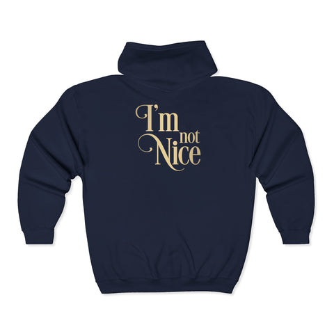 I'm Not Nice Unisex Full Zip Hooded Sweatshirt