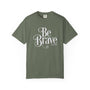 Be Brave Unisex T-shirt