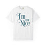 I'm Not Nice Unisex T-shirt