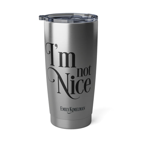 I'm Not Nice 20oz Tumbler