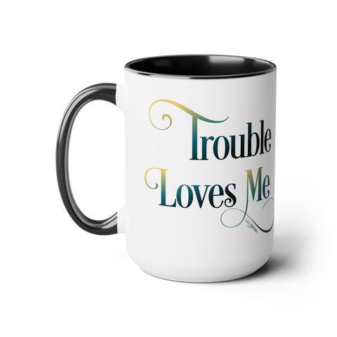 Trouble Loves Me Mug