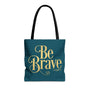 Be Brave Tote Bag