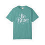 Be Brave Unisex T-shirt