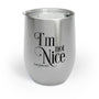 I'm Not Nice Wine Tumbler