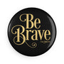 Be Brave Magnet - Black