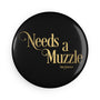 Needs A Muzzle Magnet - Black