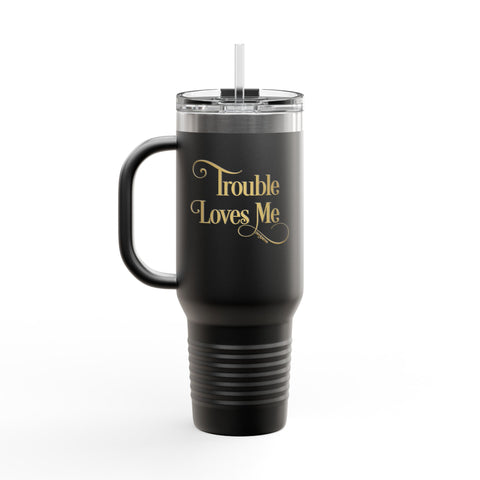 Trouble Loves Me Insulated Travel Mug Black, 40oz