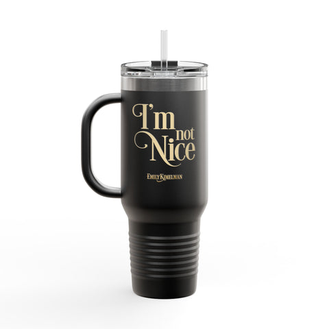 I'm Not Nice Insulated Travel Mug Black, 40oz