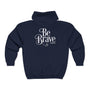 Be Brave Unisex Full Zip Hooded Sweatshirt