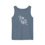 I'm Not Nice Unisex Garment-Dyed Tank Top