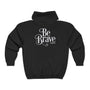 Be Brave Unisex Full Zip Hooded Sweatshirt